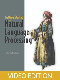 Getting Started with Natural Language Processing Video Edition